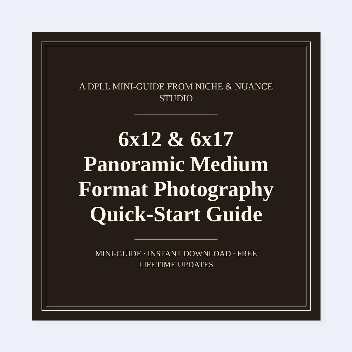 Cover of 6x12 & 6x17 Panoramic Medium Format Photography Quick-Start Guide