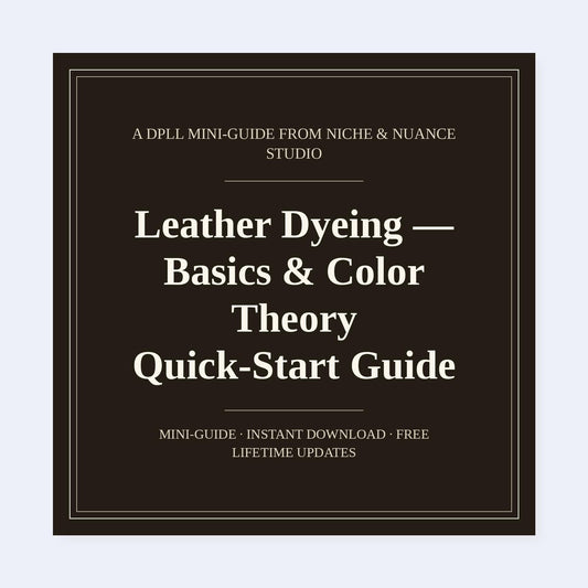Cover of Leather Dyeing — Basics & Color Theory Quick-Start Guide
