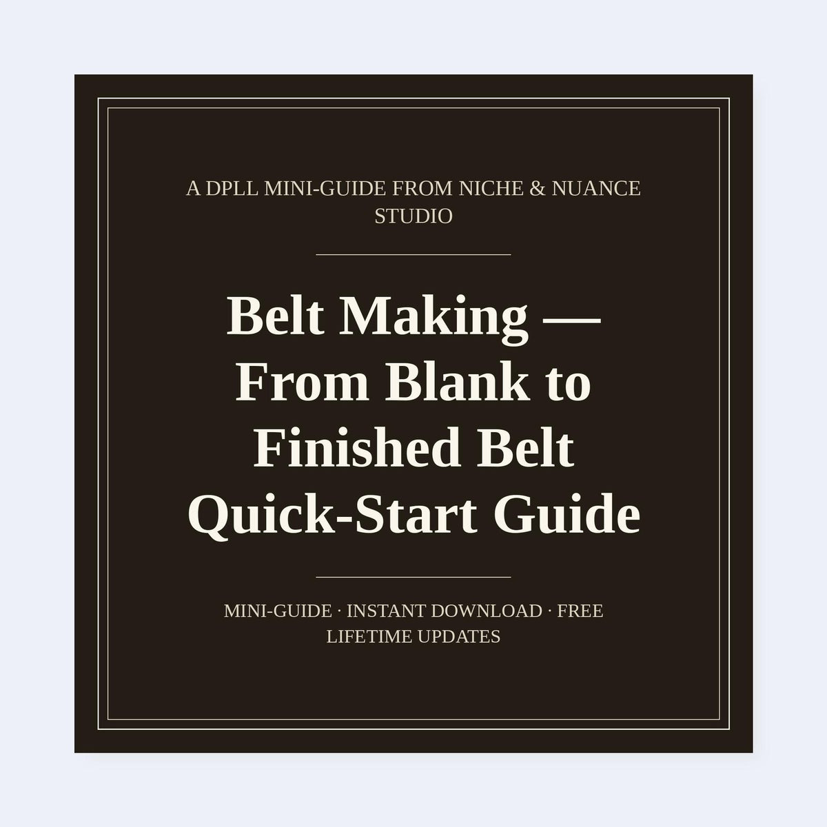 Cover of Belt Making — From Blank to Finished Belt Quick-Start Guide