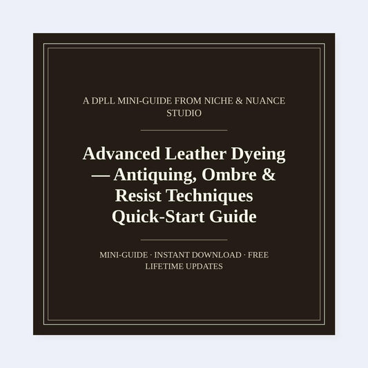 Cover of Advanced Leather Dyeing — Antiquing, Ombre & Resist Techniques Quick-Start Guide