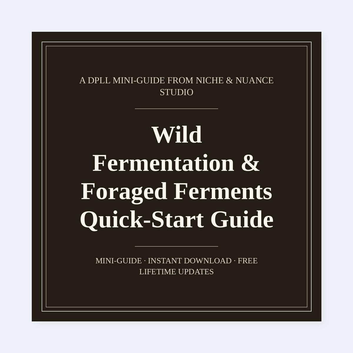 Cover of Wild Fermentation & Foraged Ferments Quick-Start Guide
