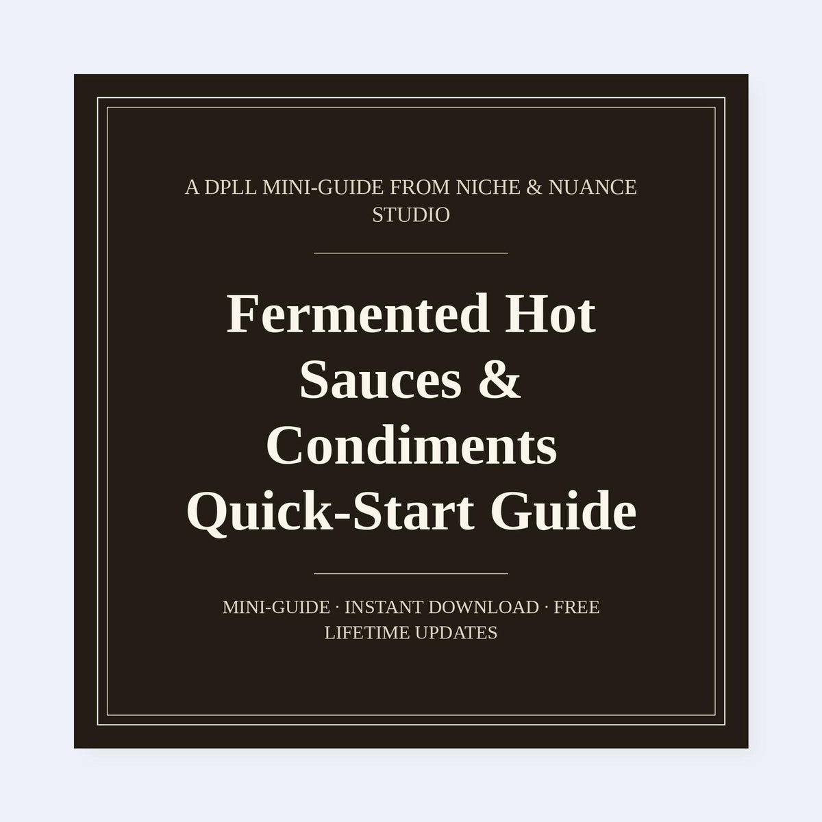 Cover of Fermented Hot Sauces & Condiments Quick-Start Guide